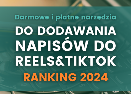 Jak dodać napisy do filmu Darmowe i płatne narzędzia do dodawania napisów reels tiktok. Jak dodawać napisy do filmów